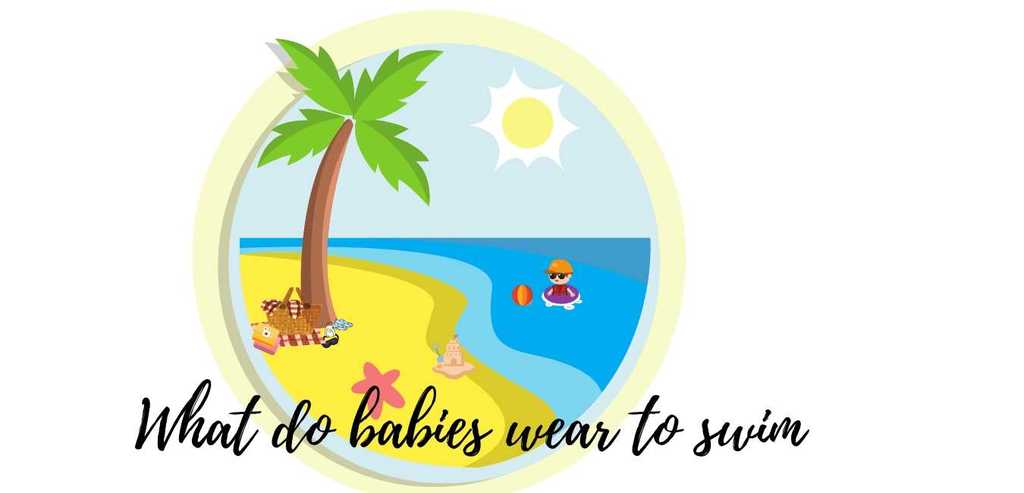 What do babies wear to swim