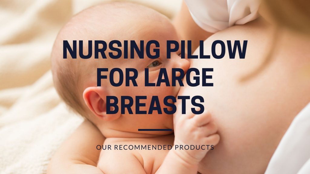 best nursing pillow for large breasts