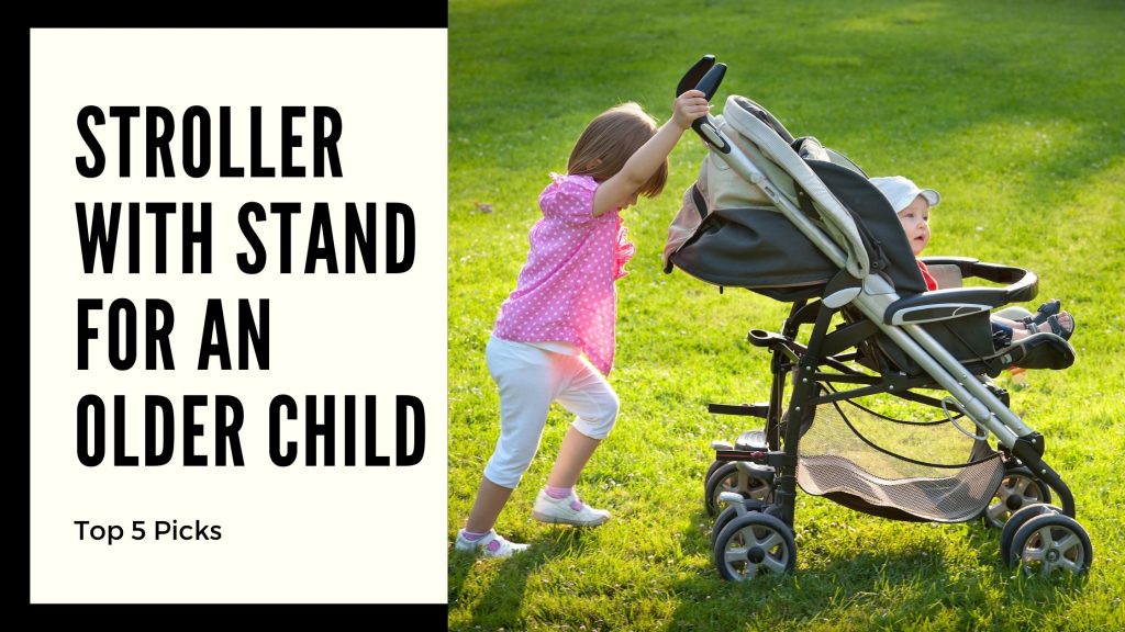 best stroller with stand for older child
