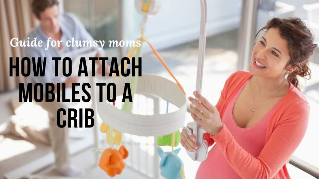 How To Attach Mobile To Crib